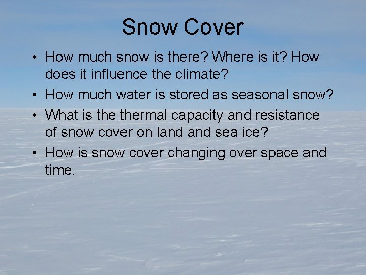 Snow Cover • How much snow is there? Where is it? How does it