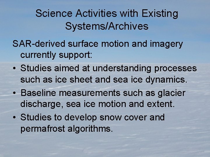 Science Activities with Existing Systems/Archives SAR-derived surface motion and imagery currently support: • Studies