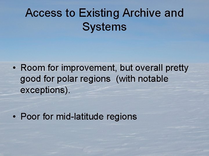 Access to Existing Archive and Systems • Room for improvement, but overall pretty good