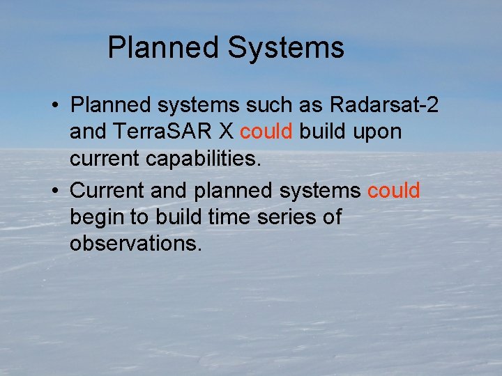 Planned Systems • Planned systems such as Radarsat-2 and Terra. SAR X could build