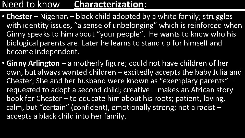 Need to know Characterization: • Chester – Nigerian – black child adopted by a