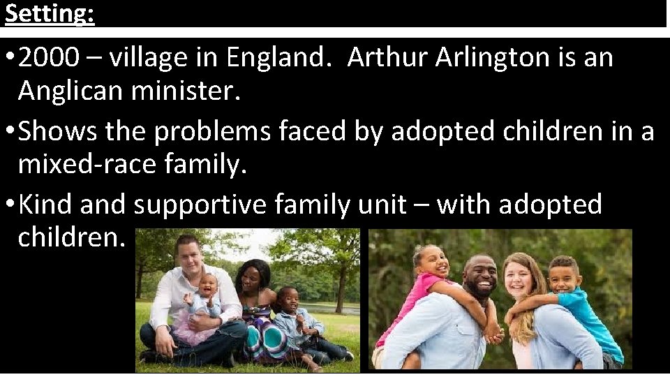 Setting: • 2000 – village in England. Arthur Arlington is an Anglican minister. •