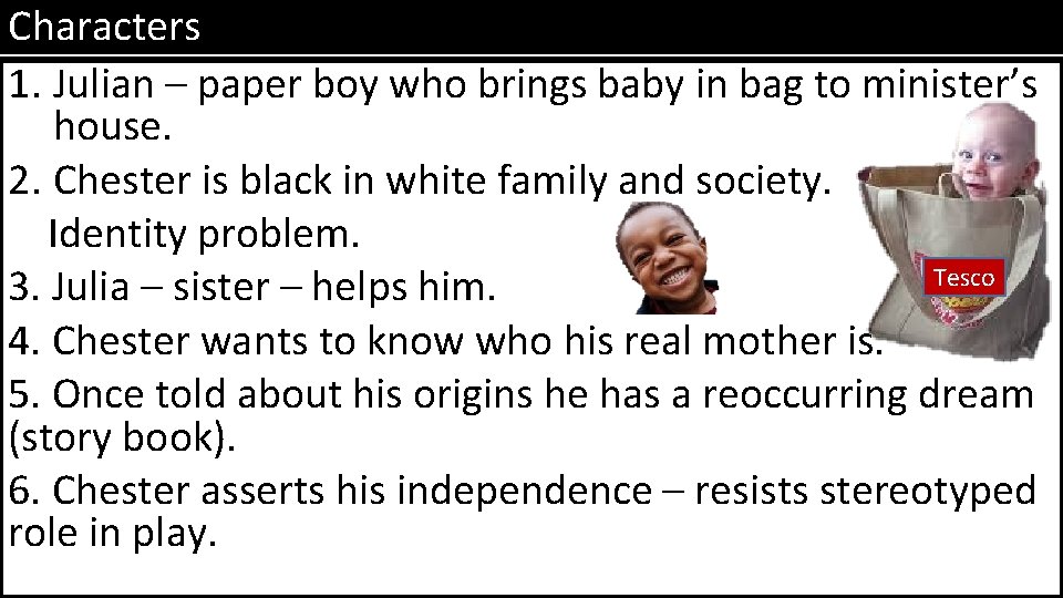 Characters 1. Julian – paper boy who brings baby in bag to minister’s house.
