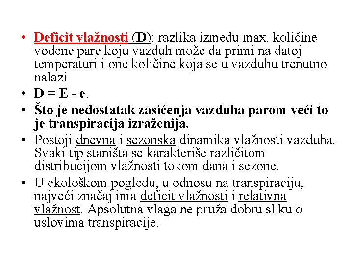  • Deficit vlažnosti (D): razlika između max. količine vodene pare koju vazduh može