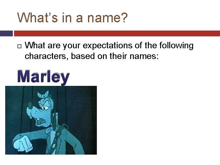 What’s in a name? What are your expectations of the following characters, based on