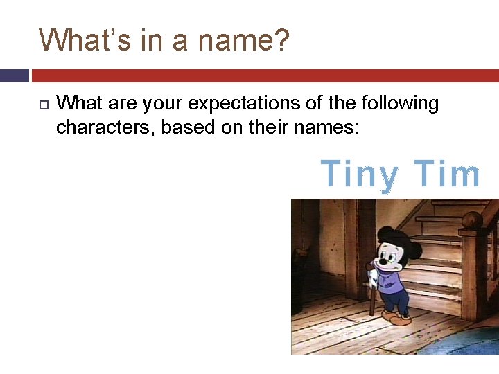 What’s in a name? What are your expectations of the following characters, based on