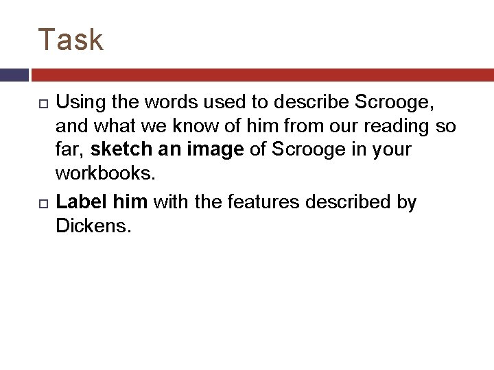 Task Using the words used to describe Scrooge, and what we know of him