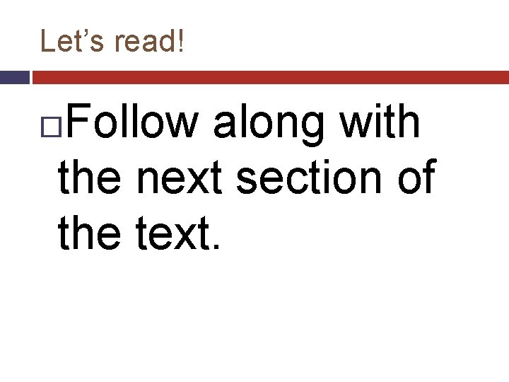 Let’s read! Follow along with the next section of the text. 