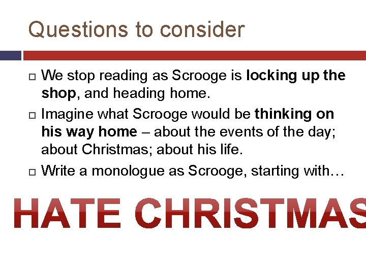 Questions to consider We stop reading as Scrooge is locking up the shop, and