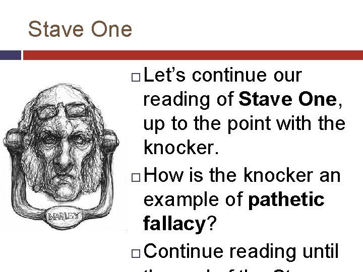 Stave One Let’s continue our reading of Stave One, up to the point with