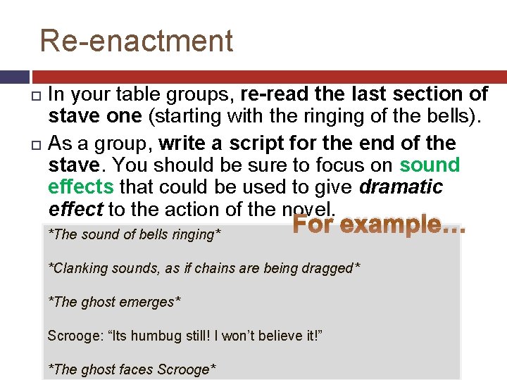 Re-enactment In your table groups, re-read the last section of stave one (starting with