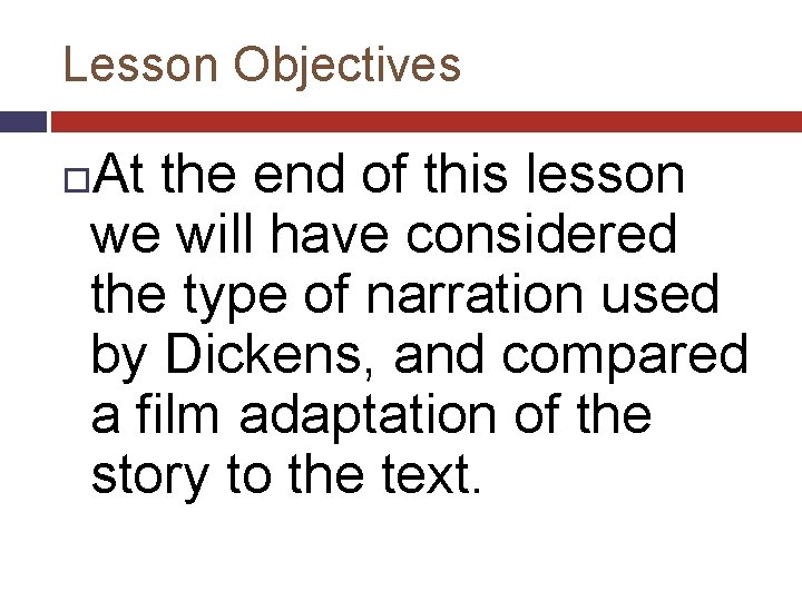 Lesson Objectives At the end of this lesson we will have considered the type