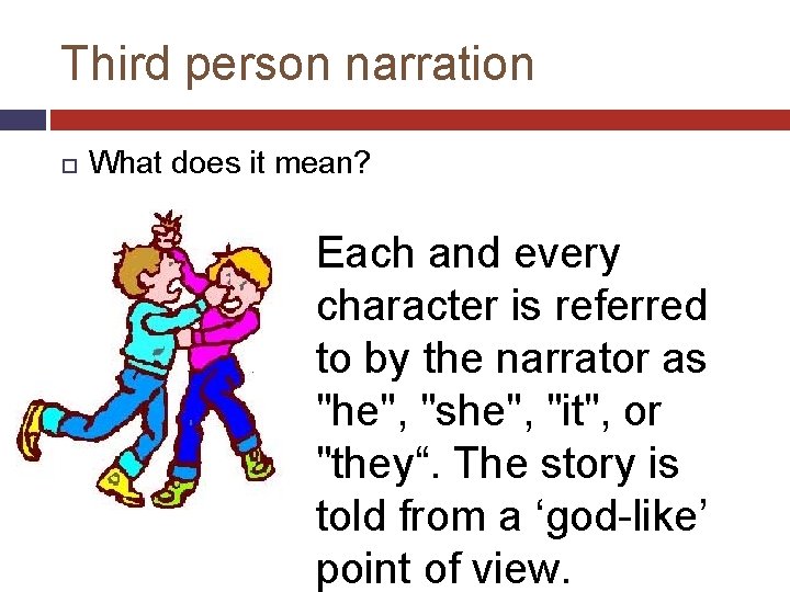 Third person narration What does it mean? Each and every character is referred to