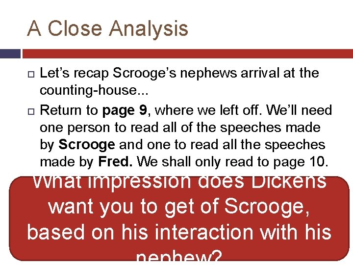 A Close Analysis Let’s recap Scrooge’s nephews arrival at the counting-house. . . Return