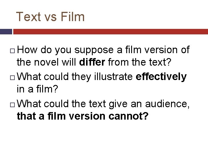 Text vs Film How do you suppose a film version of the novel will