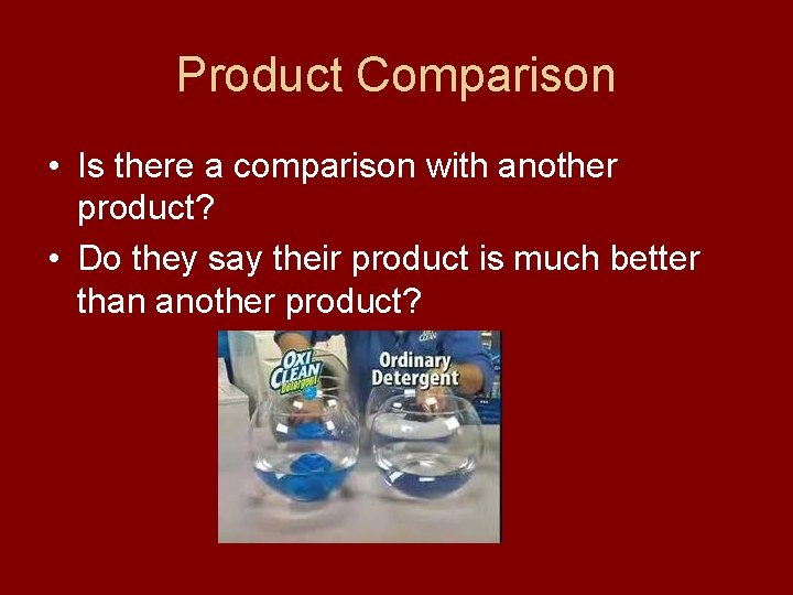 Product Comparison • Is there a comparison with another product? • Do they say