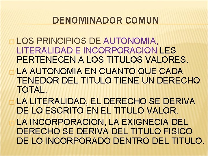 DENOMINADOR COMUN � LOS PRINCIPIOS DE AUTONOMIA, LITERALIDAD E INCORPORACION LES PERTENECEN A LOS