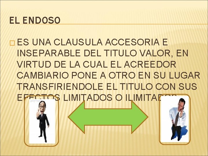 EL ENDOSO � ES UNA CLAUSULA ACCESORIA E INSEPARABLE DEL TITULO VALOR, EN VIRTUD