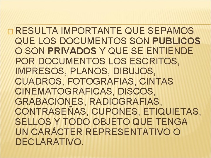 � RESULTA IMPORTANTE QUE SEPAMOS QUE LOS DOCUMENTOS SON PUBLICOS O SON PRIVADOS Y