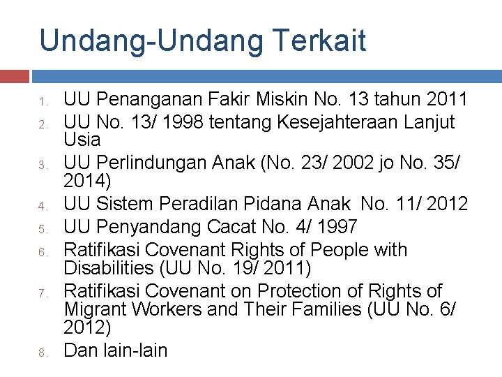 Undang-Undang Terkait 1. 2. 3. 4. 5. 6. 7. 8. UU Penanganan Fakir Miskin