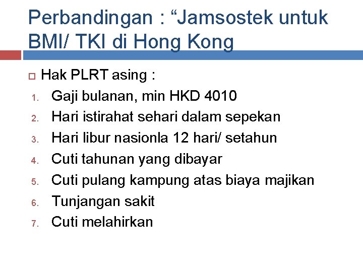 Perbandingan : “Jamsostek untuk BMI/ TKI di Hong Kong Hak PLRT asing : 1.