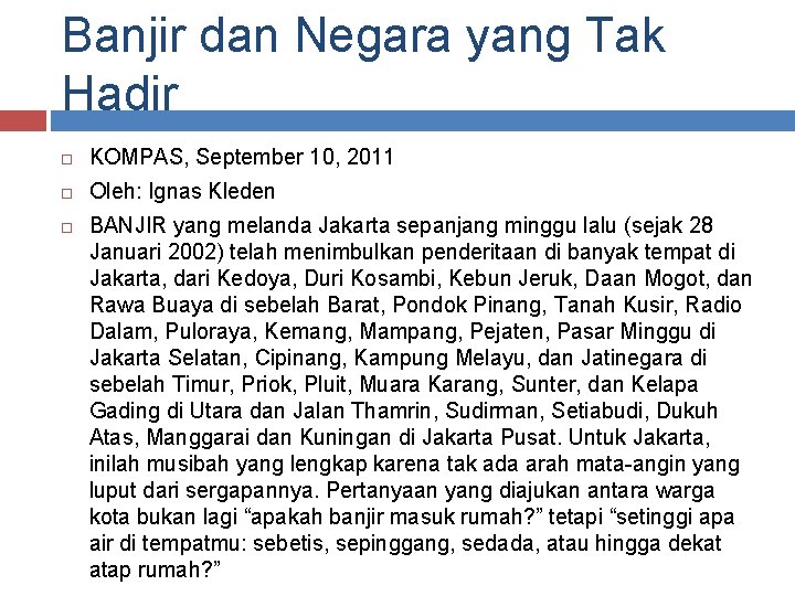 Banjir dan Negara yang Tak Hadir KOMPAS, September 10, 2011 Oleh: Ignas Kleden BANJIR