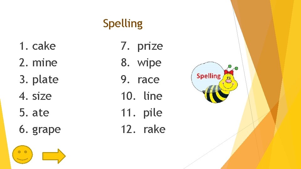 Spelling 1. 2. 3. 4. 5. 6. cake mine plate size ate grape 7.