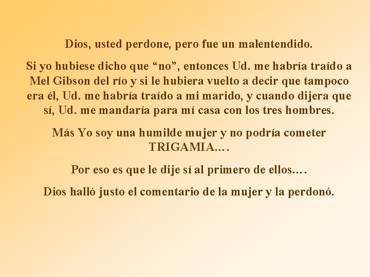 Dios, usted perdone, pero fue un malentendido. Si yo hubiese dicho que “no”, entonces