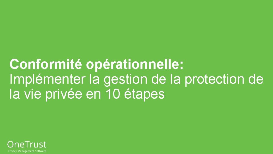 Conformité opérationnelle: Implémenter la gestion de la protection de la vie privée en 10