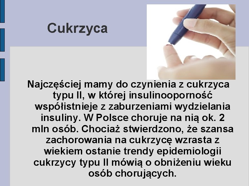Cukrzyca Najczęściej mamy do czynienia z cukrzyca typu II, w której insulinooporność współistnieje z