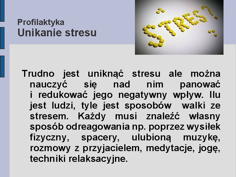 Profilaktyka Unikanie stresu Trudno jest uniknąć stresu ale można nauczyć się nad nim panować