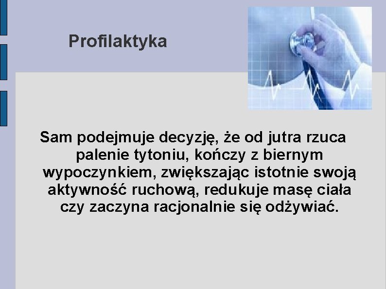 Profilaktyka Sam podejmuje decyzję, że od jutra rzuca palenie tytoniu, kończy z biernym wypoczynkiem,