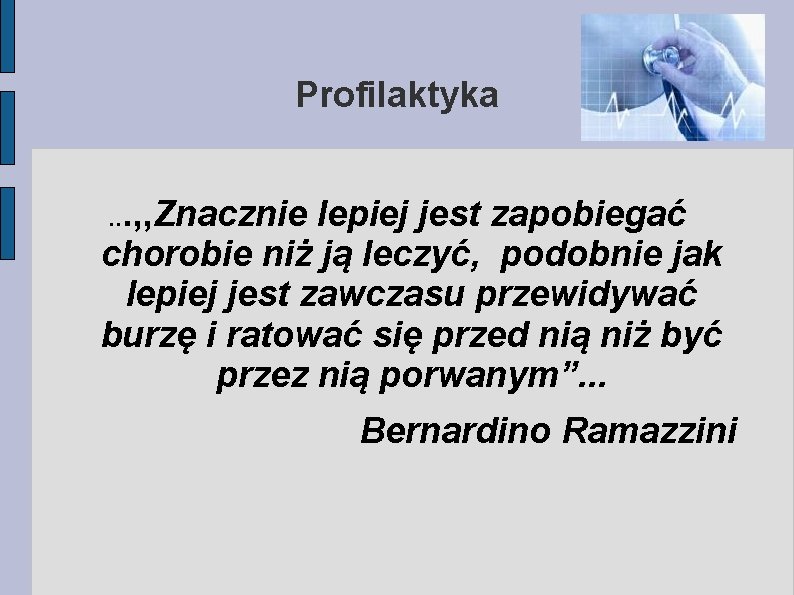 Profilaktyka. . . , , Znacznie lepiej jest zapobiegać chorobie niż ją leczyć, podobnie