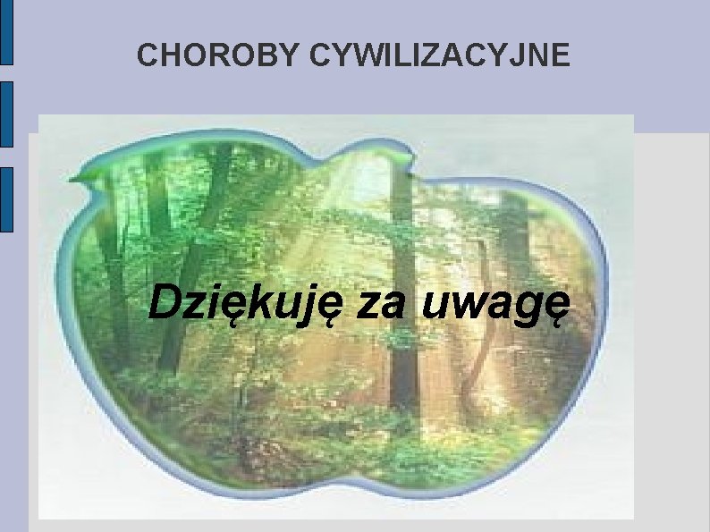 CHOROBY CYWILIZACYJNE Dziękuję za uwagę 