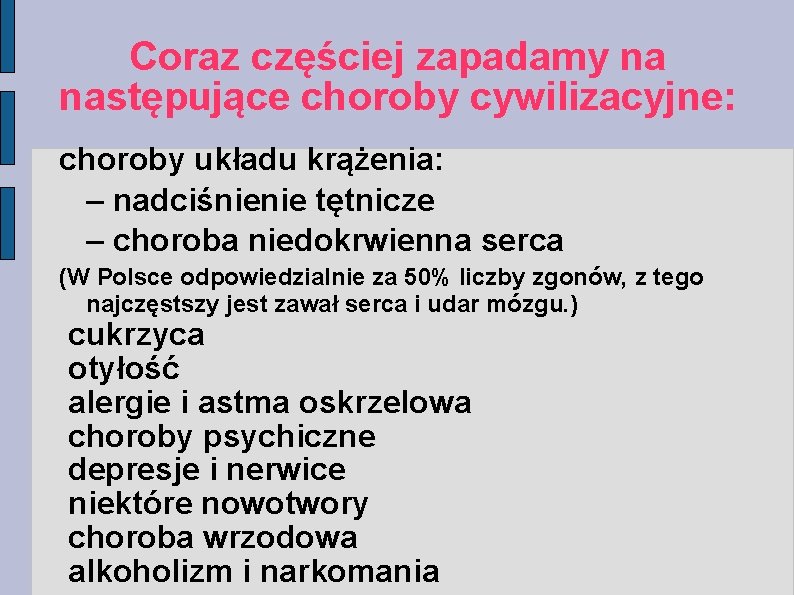 Coraz częściej zapadamy na następujące choroby cywilizacyjne: choroby układu krążenia: – nadciśnienie tętnicze –