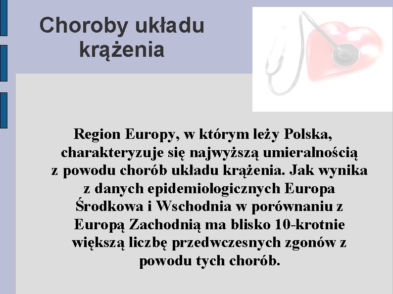 Choroby układu krążenia Region Europy, w którym leży Polska, charakteryzuje się najwyższą umieralnością z