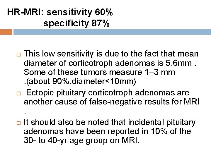 HR-MRI: sensitivity 60% specificity 87% This low sensitivity is due to the fact that