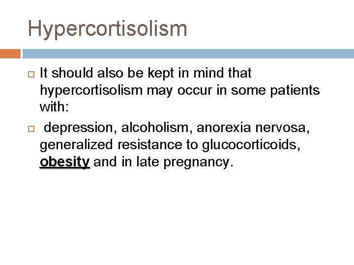 Hypercortisolism It should also be kept in mind that hypercortisolism may occur in some