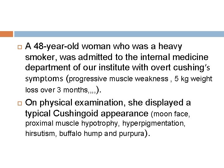  A 48 -year-old woman who was a heavy smoker, was admitted to the