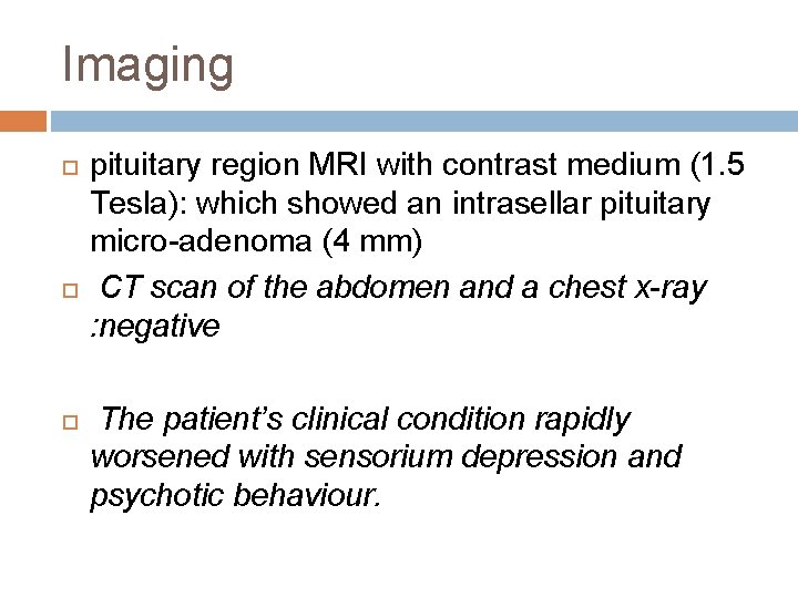 Imaging pituitary region MRI with contrast medium (1. 5 Tesla): which showed an intrasellar