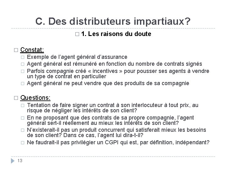 C. Des distributeurs impartiaux? � � Constat: � � � 1. Les raisons du