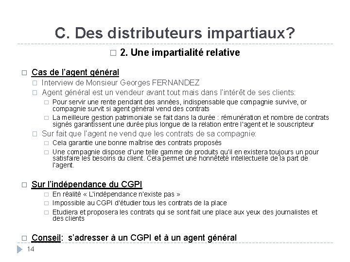 C. Des distributeurs impartiaux? � � Cas de l’agent général � � Interview de