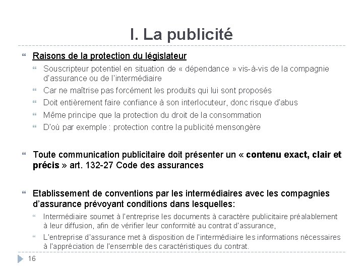 I. La publicité Raisons de la protection du législateur Souscripteur potentiel en situation de