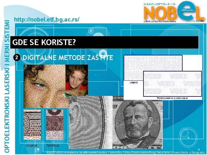 OPTOELEKTRONSKI LASERSKI I MERNI SISTEMI http: //nobel. etf. bg. ac. rs/ GDE SE KORISTE?