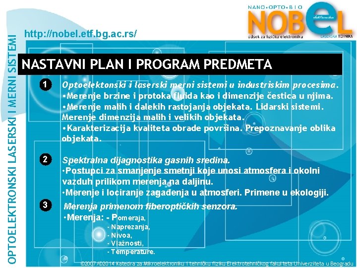 OPTOELEKTRONSKI LASERSKI I MERNI SISTEMI http: //nobel. etf. bg. ac. rs/ NASTAVNI PLAN I