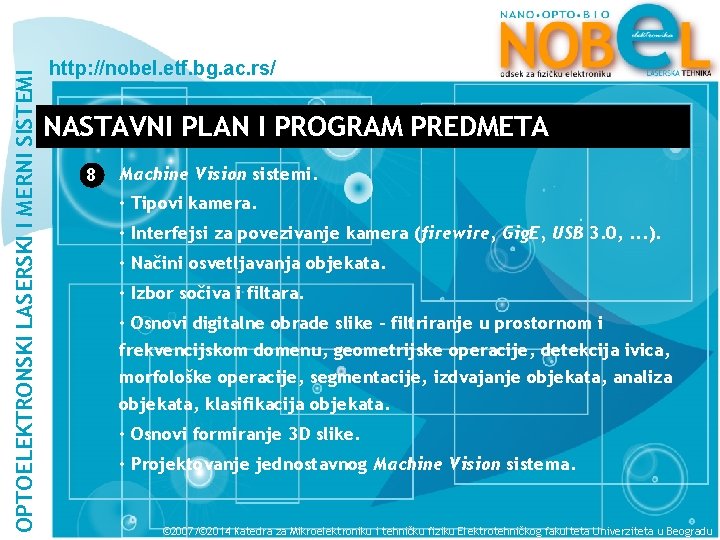 OPTOELEKTRONSKI LASERSKI I MERNI SISTEMI http: //nobel. etf. bg. ac. rs/ NASTAVNI PLAN I