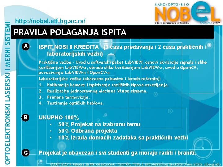 OPTOELEKTRONSKI LASERSKI I MERNI SISTEMI http: //nobel. etf. bg. ac. rs/ PRAVILA POLAGANJA ISPITA