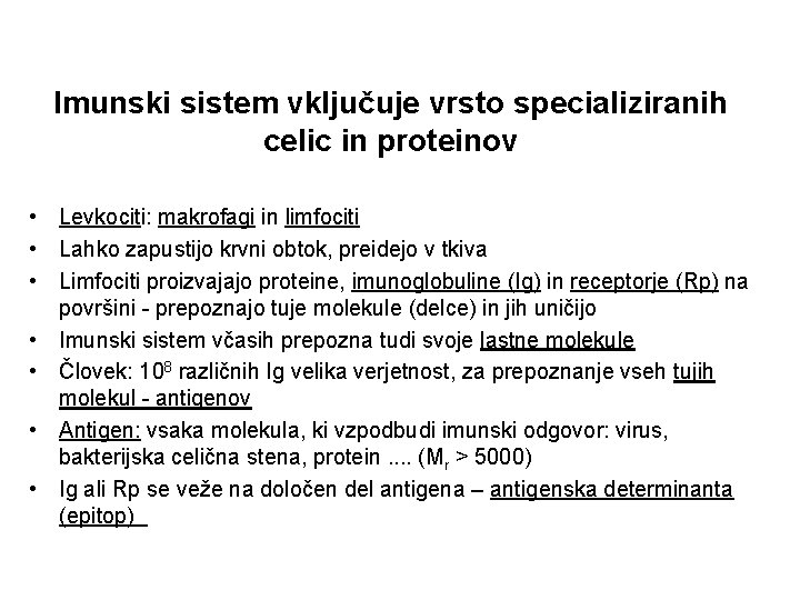 Imunski sistem vključuje vrsto specializiranih celic in proteinov • Levkociti: makrofagi in limfociti •