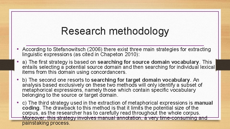 Research methodology • According to Stefanowitsch (2006) there exist three main strategies for extracting