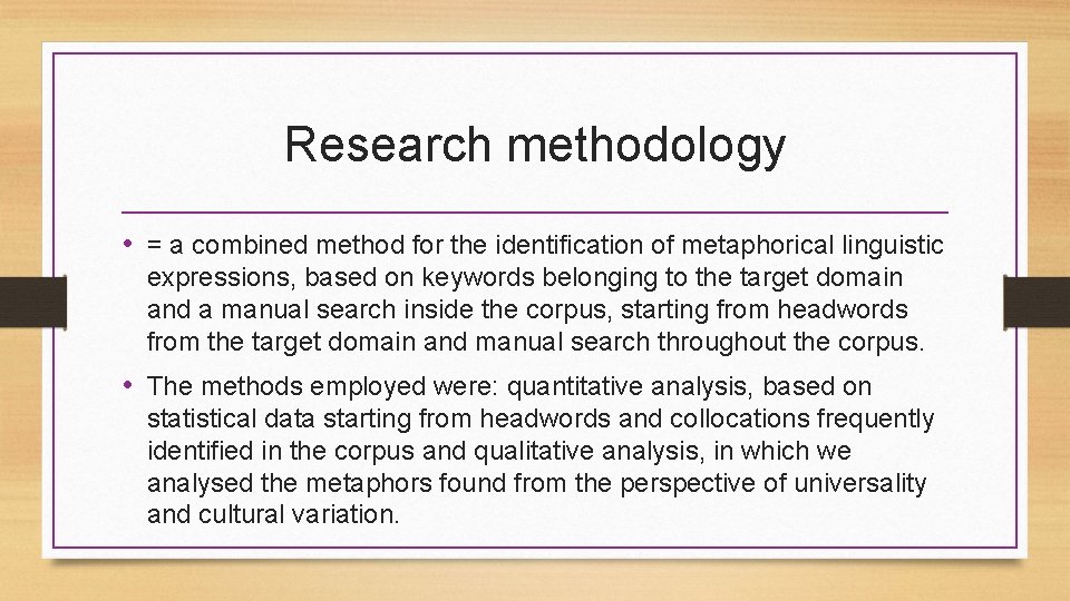 Research methodology • = a combined method for the identification of metaphorical linguistic expressions,